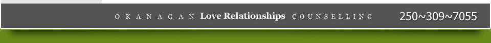 Love Relationships Counselling Okanagan B.C.